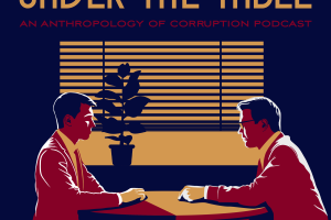 Under the Table: An Anthropology of Corruption podcast